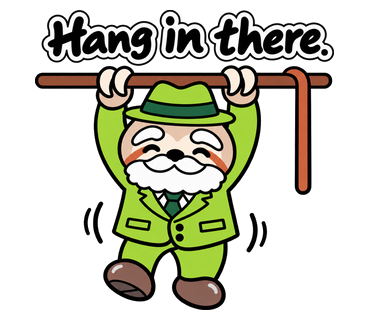 Hang in there.